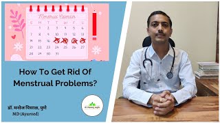 How To Get Rid Of Menstrual Problems | Dr. Manoj Pisal, Pune