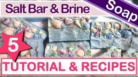 TUTORIAL ~ Sea Salt Spa Bar & Solesiefe Brine, Scrubby Exfoilating Soap : Lesson 2 (Part 5 of 10)