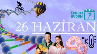 TARİHTE BUGÜN’ÜN 9. BÖLÜM (26 Haziran)
