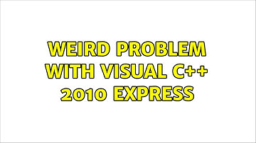Weird problem with Visual C++ 2010 Express (2 Solutions!!)