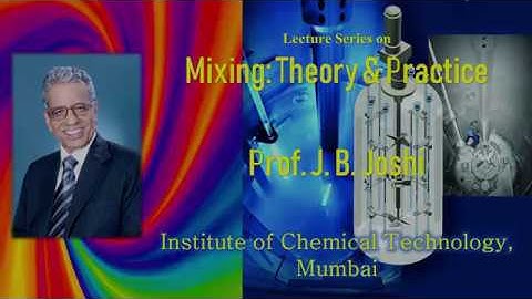 Mixing Theory and Practice By Prof. J. B. Joshi L-02 Part 1/2