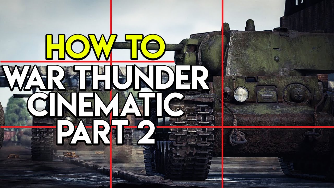 How To Make War Thunder Cinematics | Basic Composition - YouTube