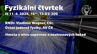 RNDr. V. Wagner: Hmota uvnitř neutronových hvězd [Fyz. Čtvrtek]