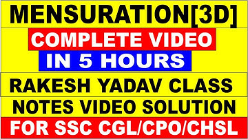MENSURATION[ 3 D] COMPLETE VIDEO [RAKESH YADAV CLASS NOTES VIDEO SOLUTION]  FOR SSC CGL|| SSC CHSL||