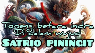 topeng betara indra di dalam wujud Satrio piningiy