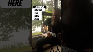 Wishing You Were Here, Chicago fingerstyle #Fingerstyle #Chicago #WishingYouWereHere #Phil,Jakes,