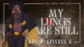 The Chaos Protocol | Arc Four | E6: my lungs are still
