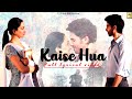 Kaise hua  lyrical  vishal mishra  kabir singh  vjvikas jain