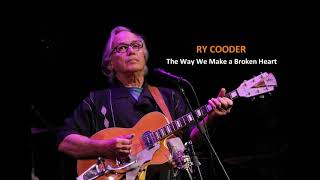 Watch Ry Cooder The Way We Make A Broken Heart video