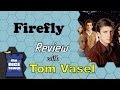 Firefly Review - with Tom Vasel