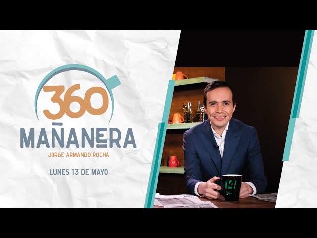 Mañanera 360 | Lunes 13 Mayo 2024 class=