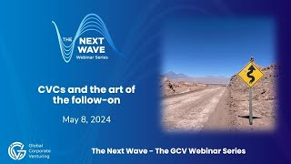 The Next Wave #22 - CVCs and the Art of the Follow-On | May 2024
