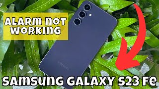 Alarm Not Working Samsung Galaxy S23 Fe