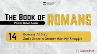 Romans 7:13-25 – God's Grace is Greater than My Struggle
