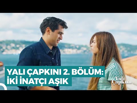 Yalı Çapkını 2. Bölüm | İki İnatçı Aşık