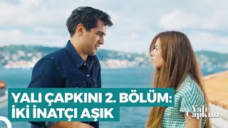 Yalı Çapkını 2. Bölüm İki İnatçı Aşık