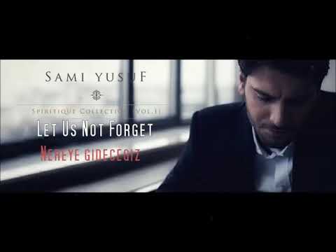 Sami Yusuf  - Let Us Not Forget (türkçe altyazılı)