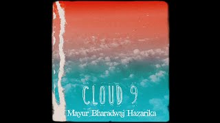 Cloud 9 - Mayur Bharadwaj Hazarika | Original Ambient Soundtrack