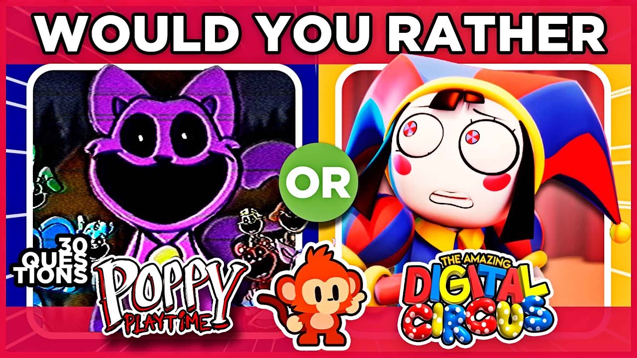 😺🔁🎪 POPPY PLAYTIME VS DIGITAL CIRCUS | Game of choices | WOULD YOU RATHER ✨ 