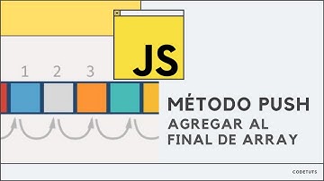 Manejo de Arrays en Javascript: método push, agregar al final de una lista