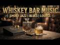 Smoky Jazz Club ~ Midnight Blues &amp; Whiskey Bar Music | Retro Bar Music for Moody Bar Night