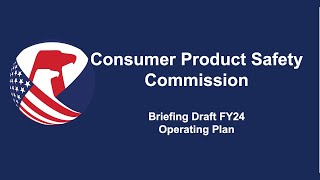 CPSC Commission Meeting | FY24 Operating Plan Briefing