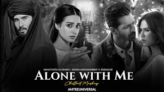 Alone With Me Mashup | Khuda Aur Mohabbat x Mera Hua | Rahat Fateh ali khan | AMTEEUNIVERSAL
