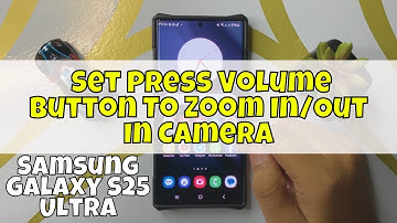How to Set Press Volume Button To Zoom In/Out In Camera Samsung Galaxy S25 Ultra