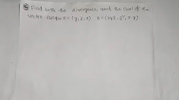HOW TO FIND THE BOTH DIVERGENCE AND CURL OF THE VECTOR FIELD IN VECTOR CALCULUS LECTURE - 05