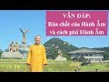 Vấn đáp: Bản chất của Hành Ấm và cách phá Hành Ấm | Thích Nhật Từ