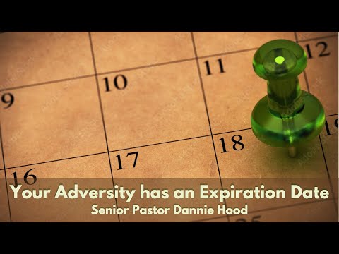 Your Adversity Has An Expiration Date | Senior Pastor Dannie Hood | Sunday 12.04.22