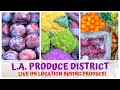 L.A. PRODUCE DISTRICT • LIVE ON LOCATION BUYING FRESH PRODUCE