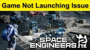 Space Engineers 2 Game Not Launching Issue