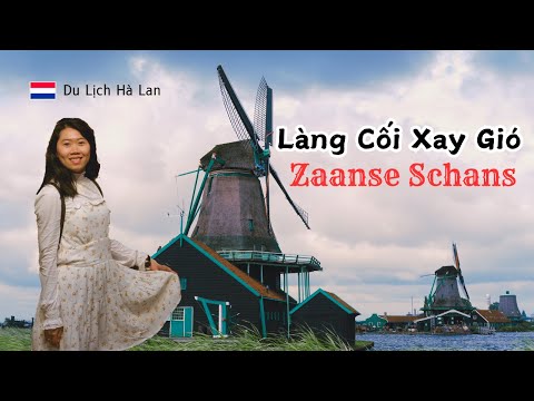 Hà Lan #5 Cách Đi Đến Làng Cối Xay Gió ZAANSE SCHANS Bằng Phương Tiện Công Cộng từ Amsterdam