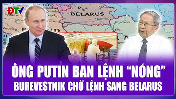 TIÊU ĐIỂM QUỐC TẾ: Burevestnik “nóng máy”, ông Putin sẽ “trình làng” thú chiến mới trên đất Belarus