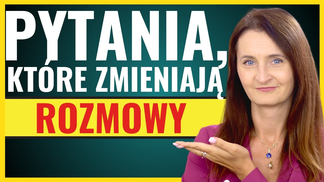9 pytań, które natychmiast poprawią Twoje rozmowy