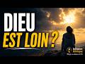 Pourquoi j'ai l'impression que Dieu est loin?