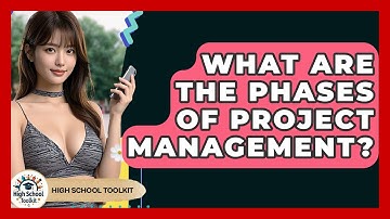 What Are The Phases Of Project Management? - High School Toolkit