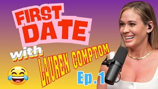 Lauren s First Date Got WAY Too Steamy First Date With Lauren Compton Ep 1