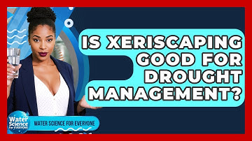 Is Xeriscaping Good For Drought Management? - Water Science For Everyone