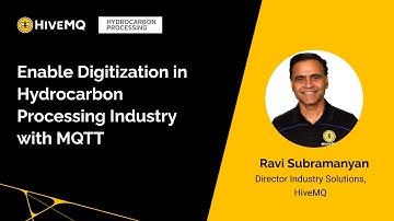 Enable Digitization in Hydrocarbon Processing Industry with MQTT | Hosted by Hydrocarbon Processing
