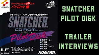 Snatcher Trailer Interviews found on the NEC PC Engine Snatcher Pilot Disk