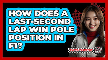 How Does A Last-second Lap Win Pole Position In F1? - The Racing Xpert