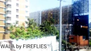 Video thumbnail of "Wala by Fireflies"