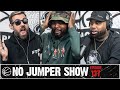 The No Jumper Show Ep. 137