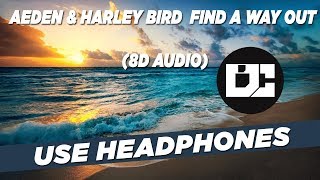 Aeden \u0026 Harley Bird - Find A Way Out (8D Audio)