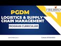 PGDM in Logistics and Supply Chain Management | Program Curriculum | FIREBIRD Business School