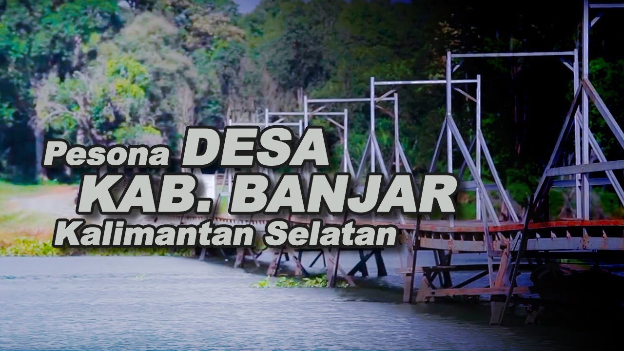 PESONA DESA : KAB. BANJAR - KALIMANTAN SELATAN