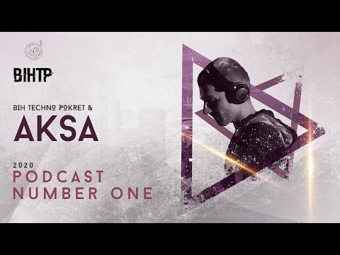 AKSA - BiH Techno Pokret Podcast 2020 #1
