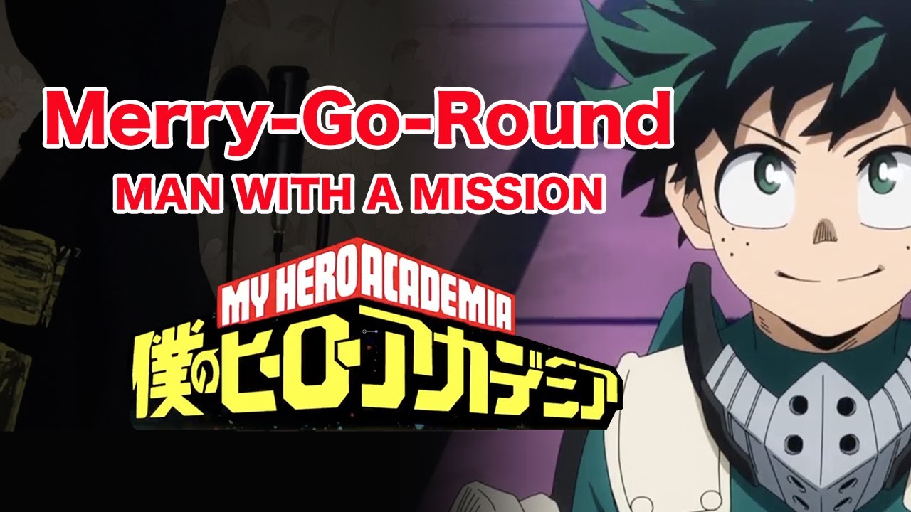 Merry Go Round Man With A Mission 僕のヒーローアカデミア Opテーマ Cover My Hero Academia Season 5 Op 耳コピ 歌詞字幕 Youtube